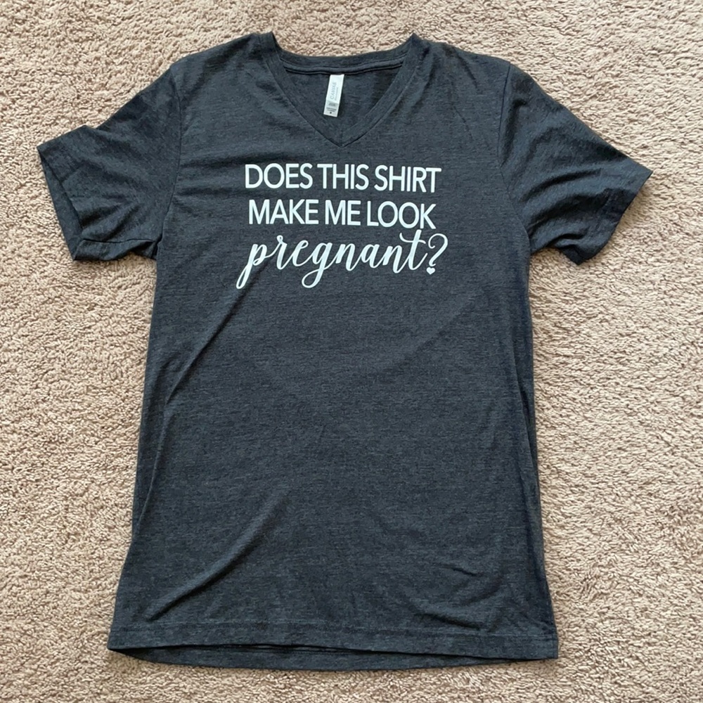 Does this shirt make me look pregnant tshirt